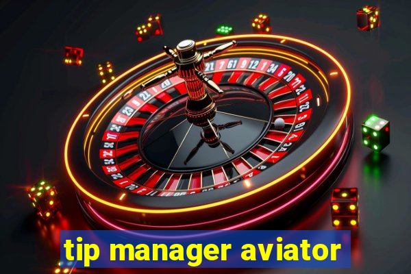 tip manager aviator